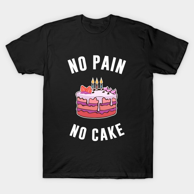 No Pain No Cake T-Shirt by sandyrm